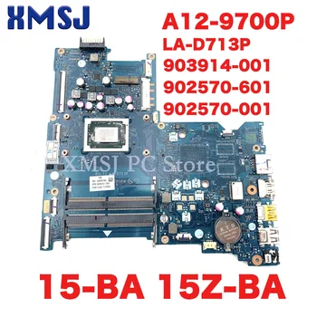 XMSJ 903914-001 902570-601 902570-001 לה-D713P לוח ראשי עבור HP 15-BA 15Z-BA מחשב נייד לוח אם עם A12-9700P CPU