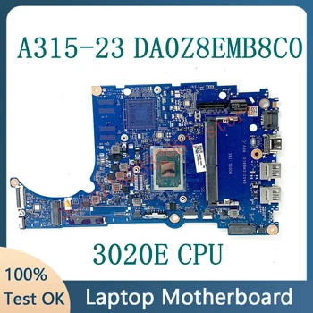 איכות גבוהה Mainboard עבור Acer Aspier A315-23 A315-23G DA0Z8EMB8C0 מחשב נייד לוח אם עם AMD 3020E מעבד 100% מלא עובד טוב